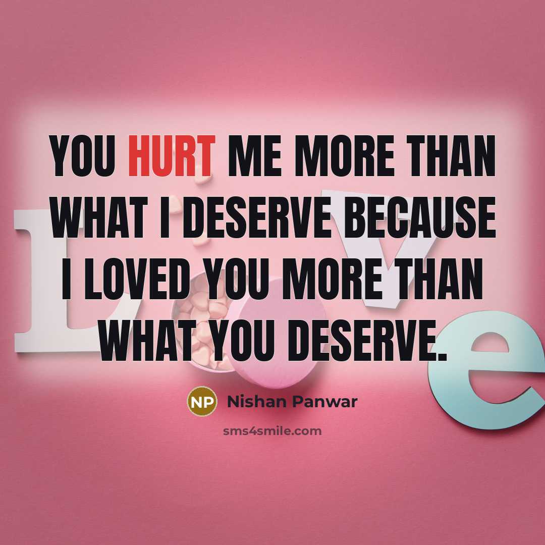 “You hurt me more than what I deserve because I…” quote by Nishan Panwar