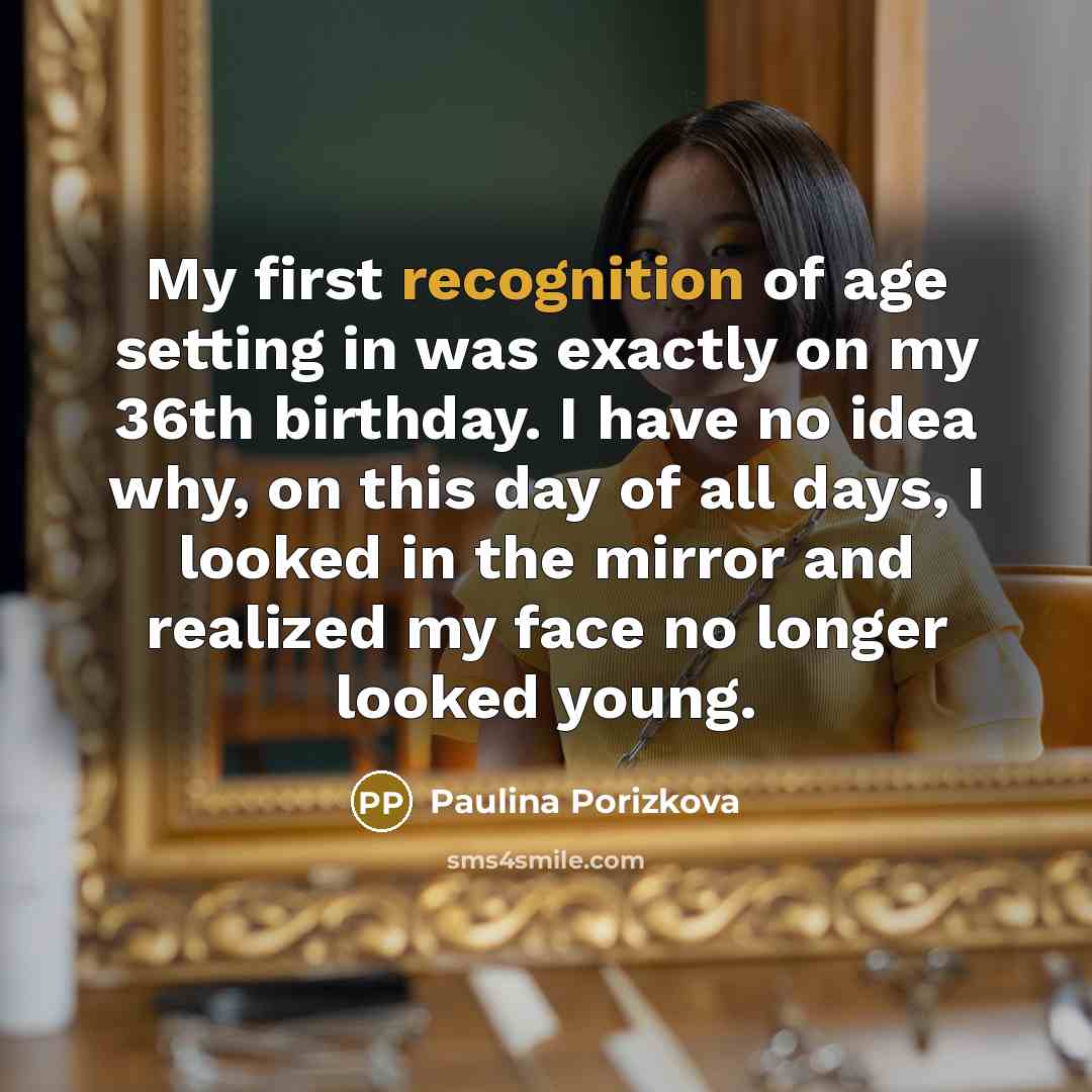 “My first recognition of age setting in was exactly on…” quote by Paulina Porizkova