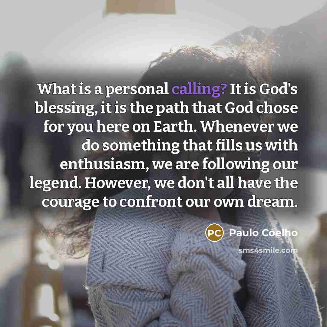 “What is a personal calling? It is God's blessing, it…” quote by Paulo Coelho