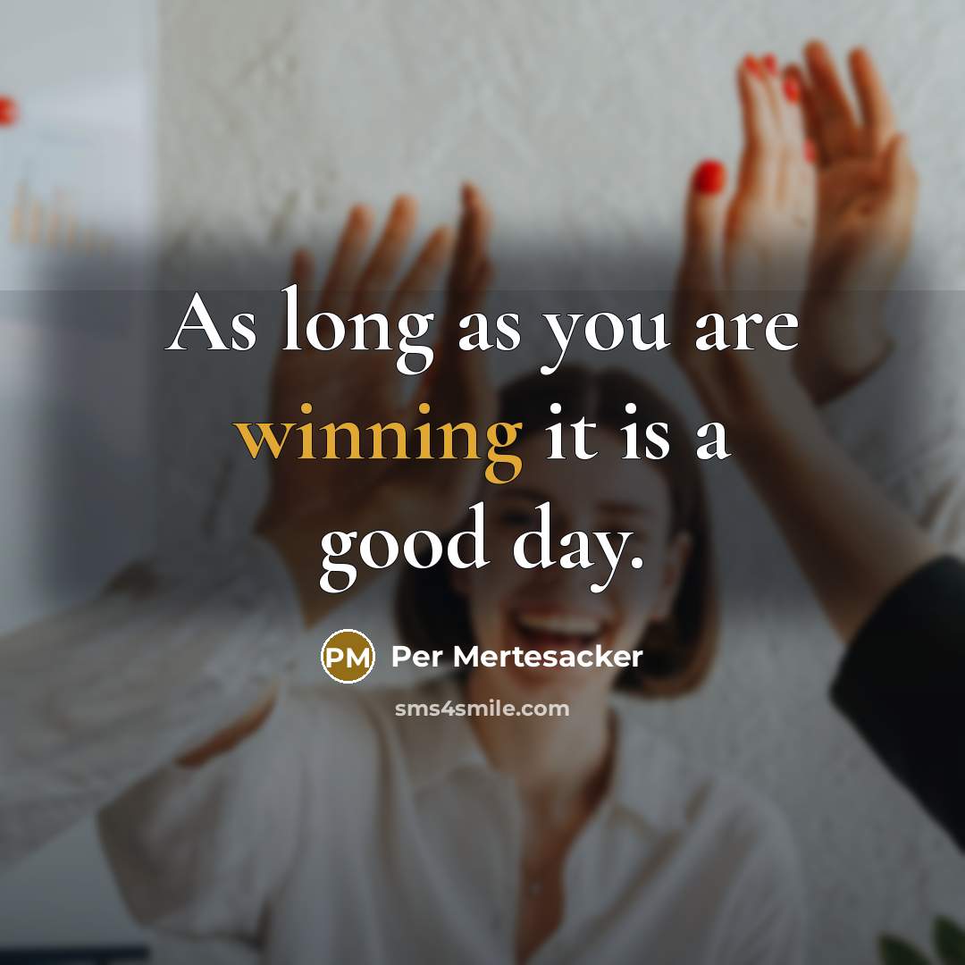 “As long as you are winning it is a good…” quote by Per Mertesacker