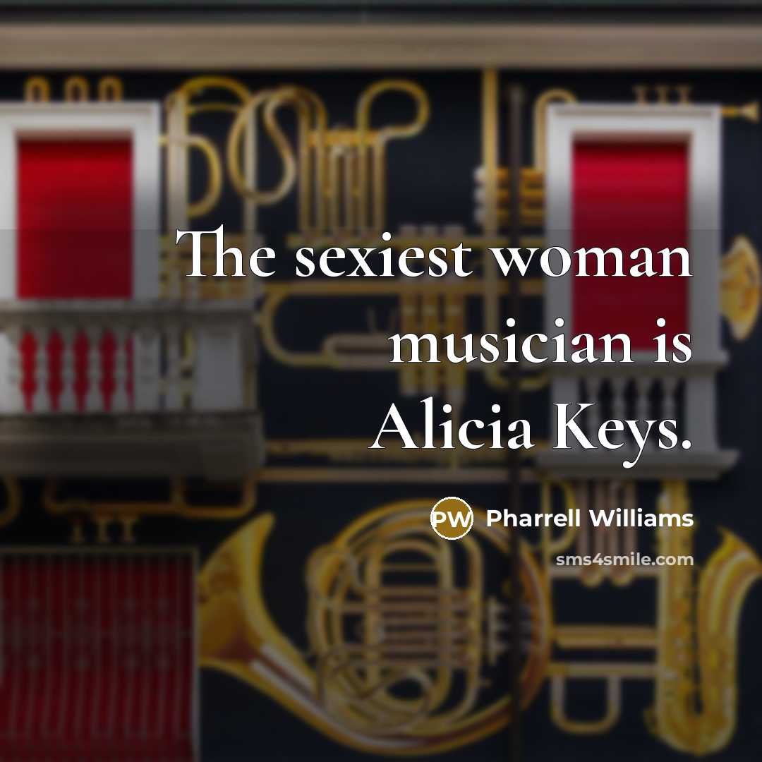 “The sexiest woman musician is Alicia Keys.…” quote by Pharrell Williams