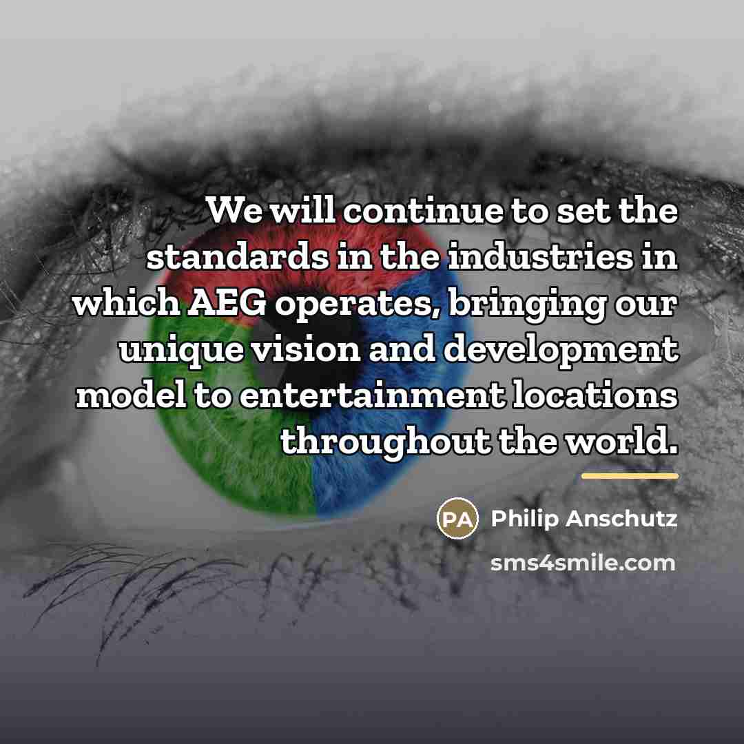 “We will continue to set the standards in the industries…” quote by Philip Anschutz