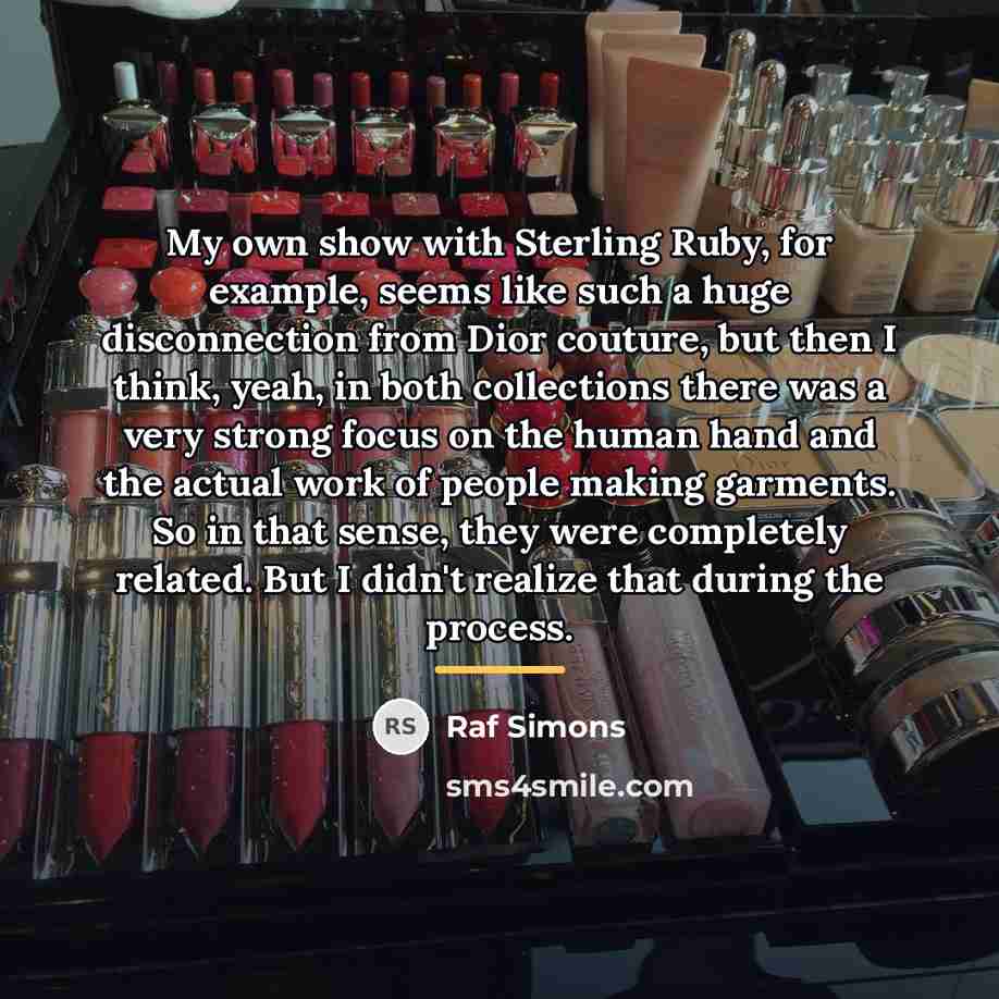 “My own show with Sterling Ruby, for example, seems like…” quote by Raf Simons