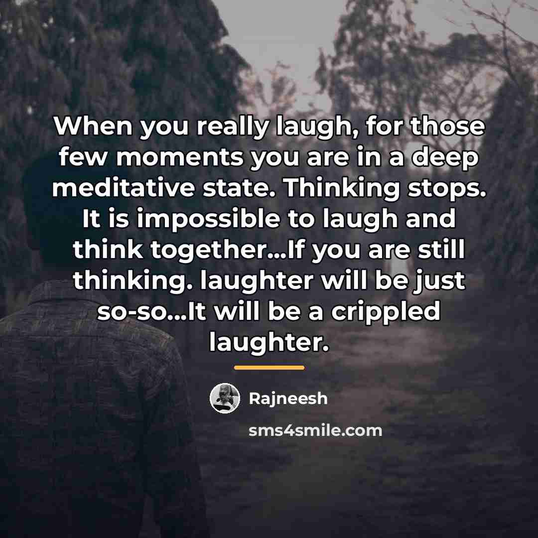 “When you really laugh, for those few moments you are…” quote by Rajneesh