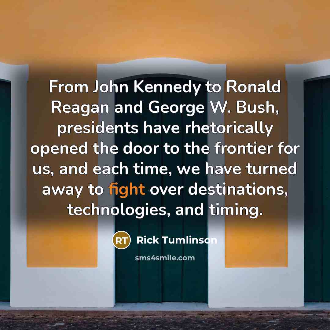 “From John Kennedy to Ronald Reagan and George W. Bush,…” quote by Rick Tumlinson