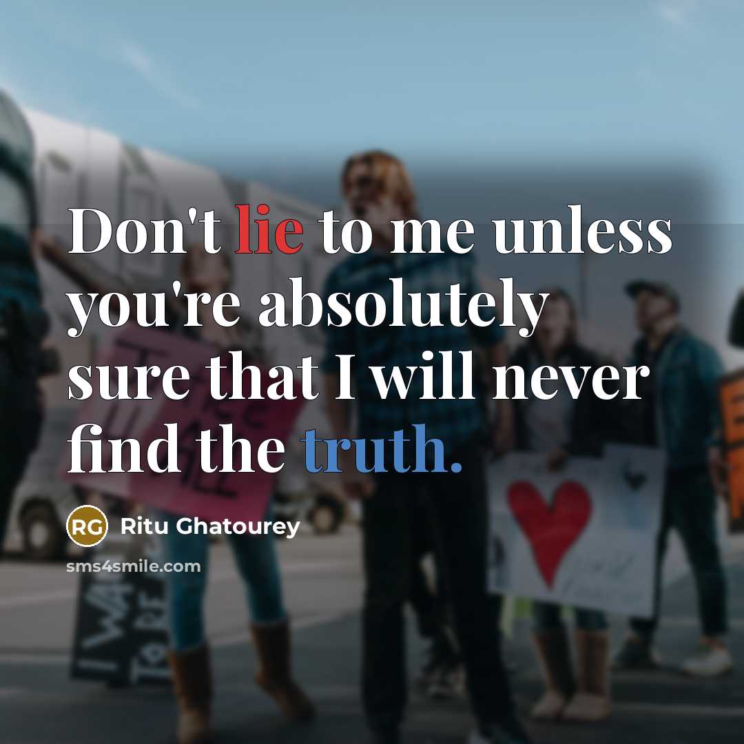 “Don't lie to me unless you're absolutely sure that I…” quote by Ritu Ghatourey