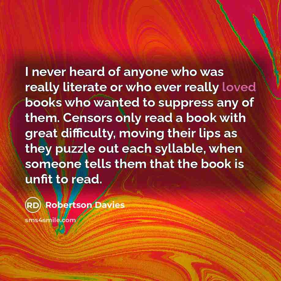 “I never heard of anyone who was really literate or…” quote by Robertson Davies