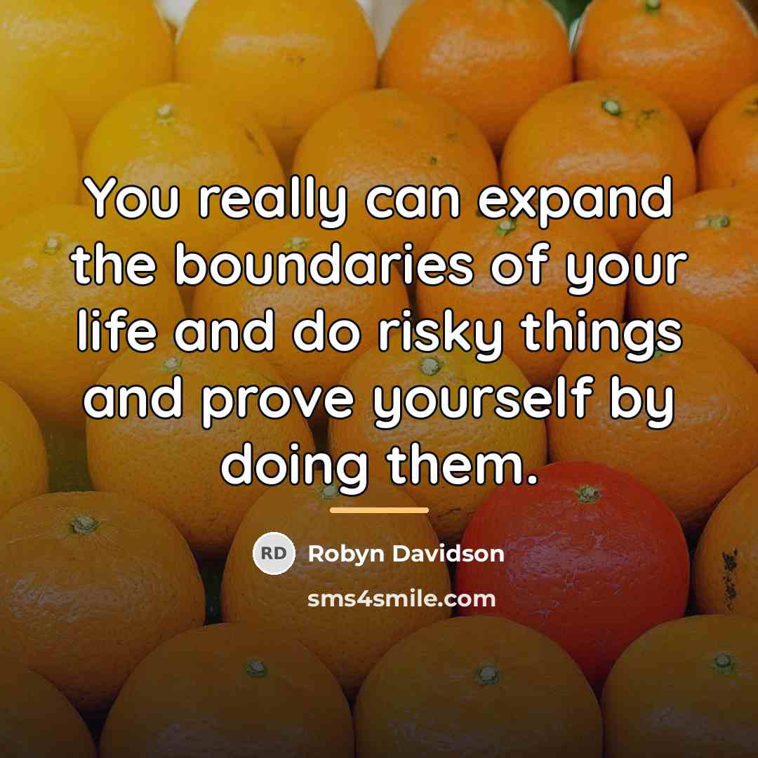 “You really can expand the boundaries of your life and…” quote by Robyn Davidson