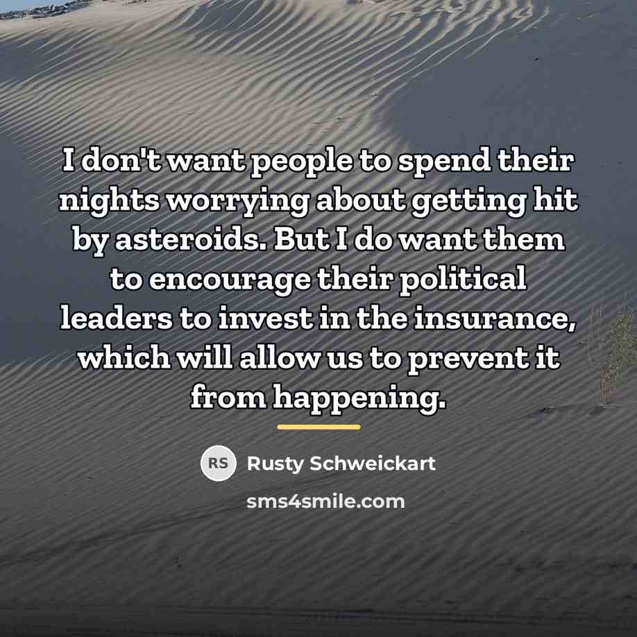“I don't want people to spend their nights worrying about…” quote by Rusty Schweickart