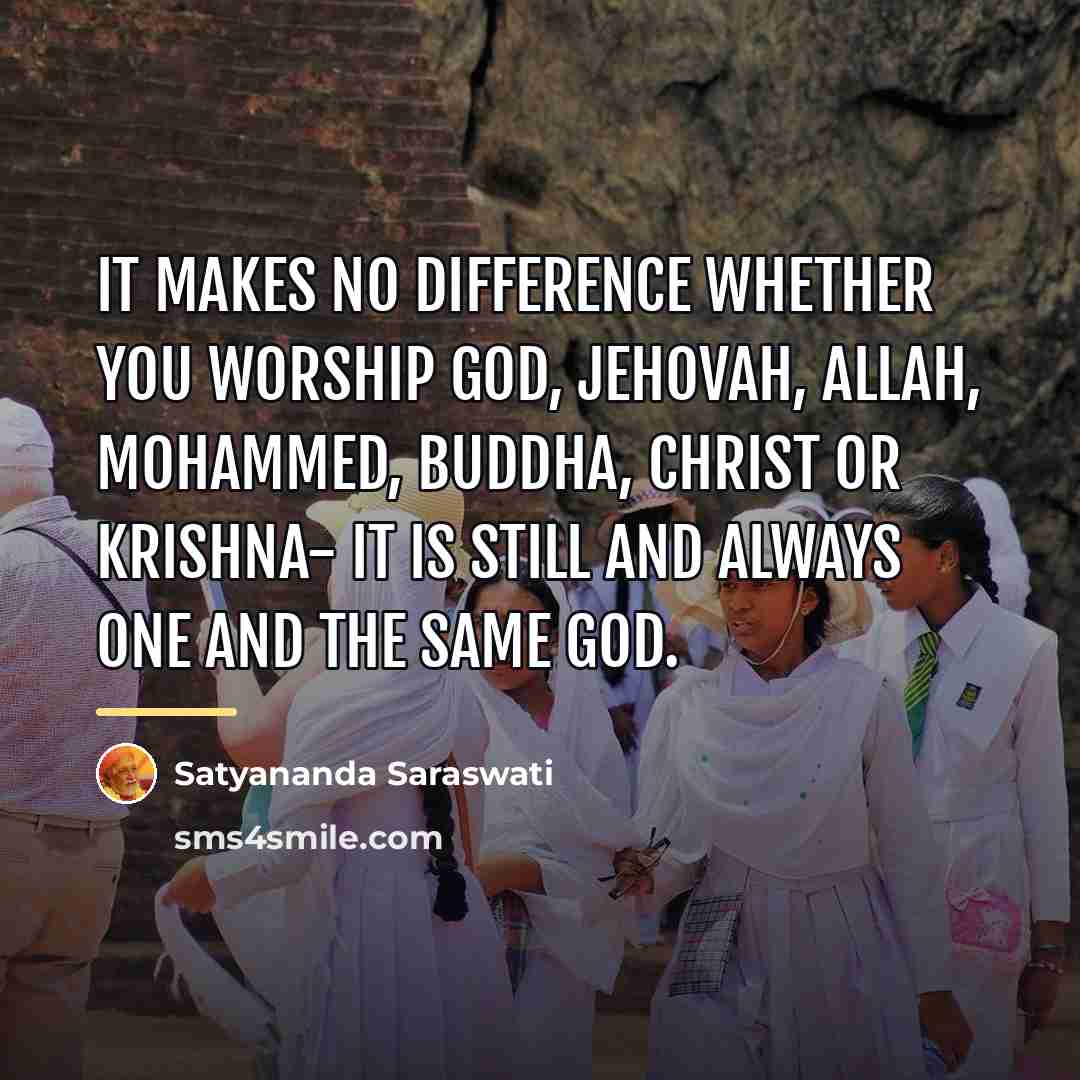“It makes no difference whether you worship God, Jehovah, Allah,…” quote by Satyananda Saraswati