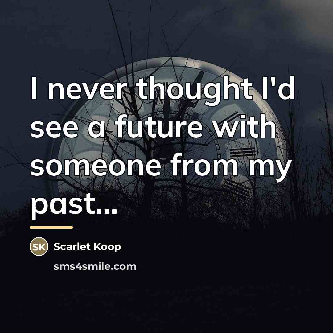 “I never thought I'd see a future with someone from…” quote by Scarlet Koop