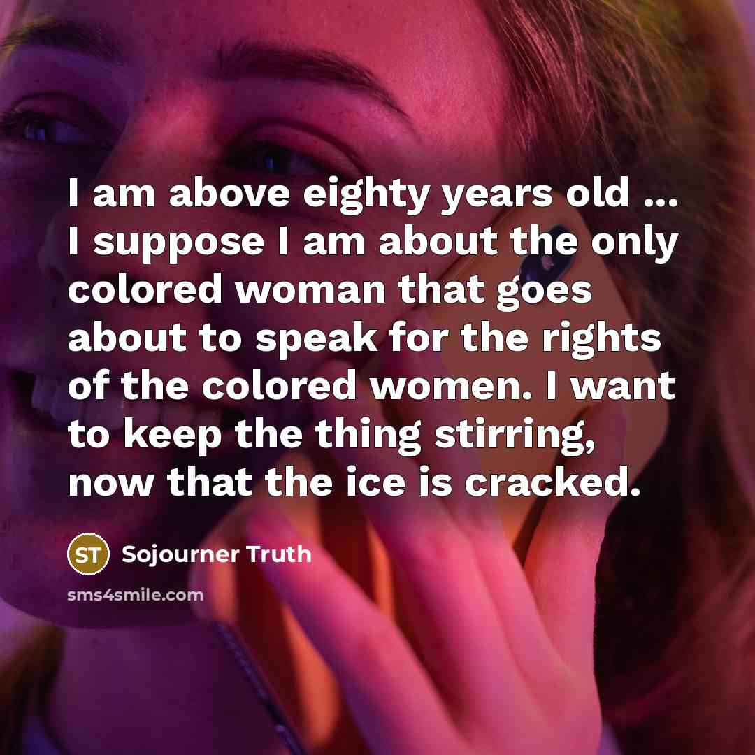 “I am above eighty years old ... I suppose I…” quote by Sojourner Truth