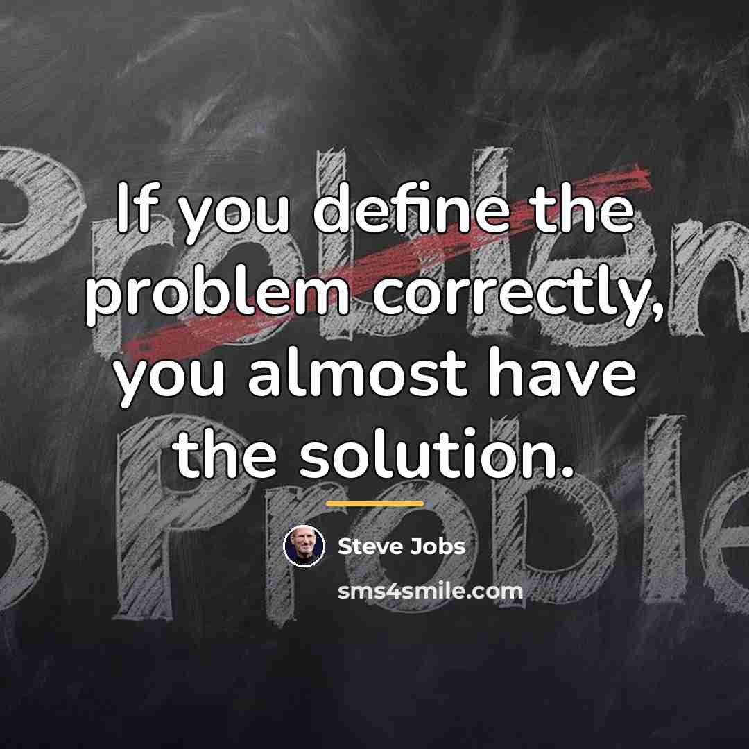 “If you define the problem correctly, you almost have the…” quote by Steve Jobs