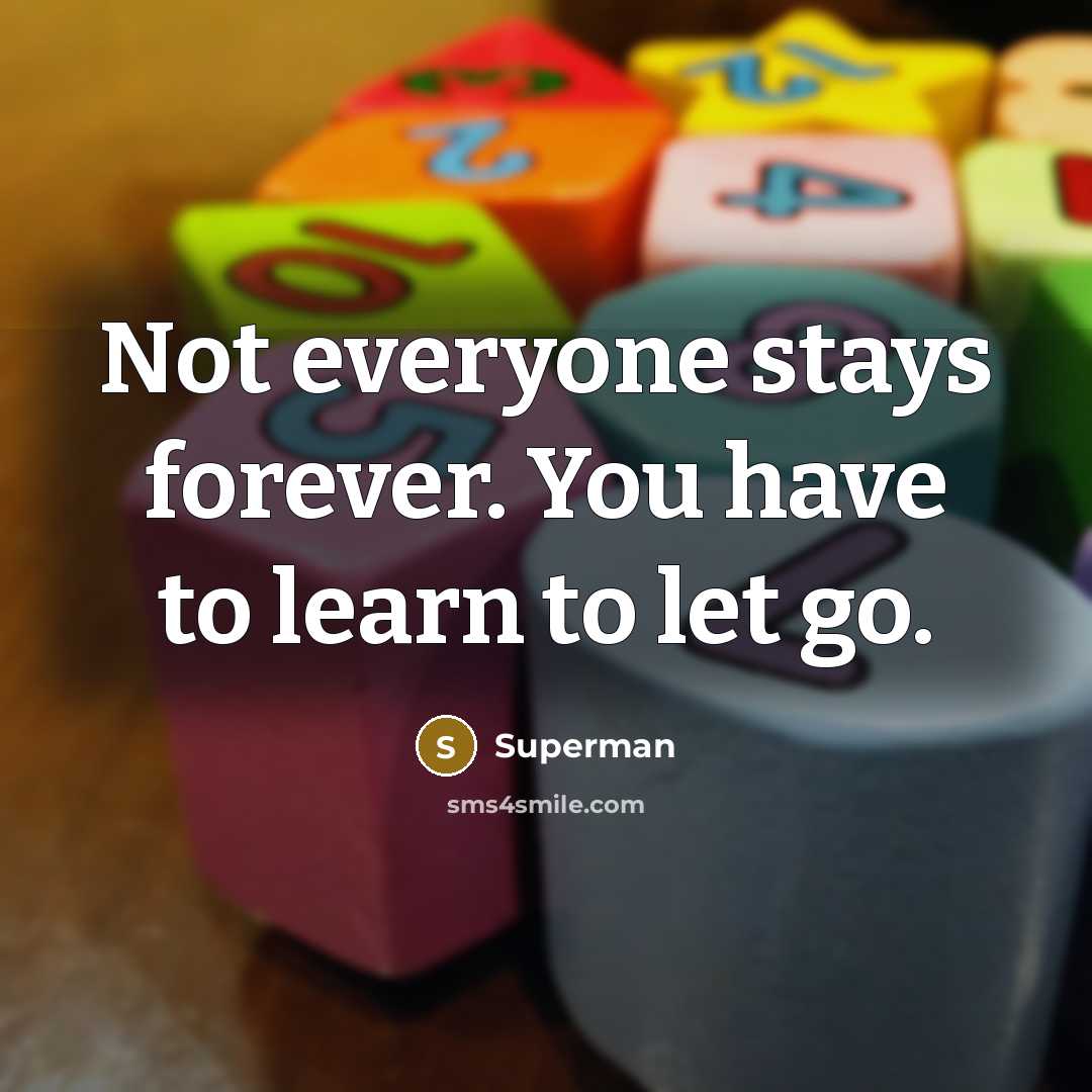 “Not everyone stays forever. You have to learn to let…” quote by Superman
