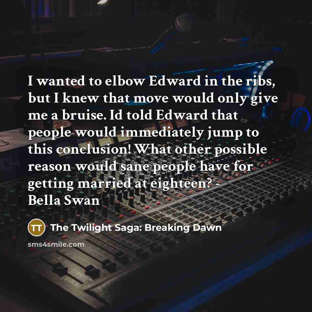 “I wanted to elbow Edward in the ribs, but I…” quote by The Twilight Saga: Breaking Dawn