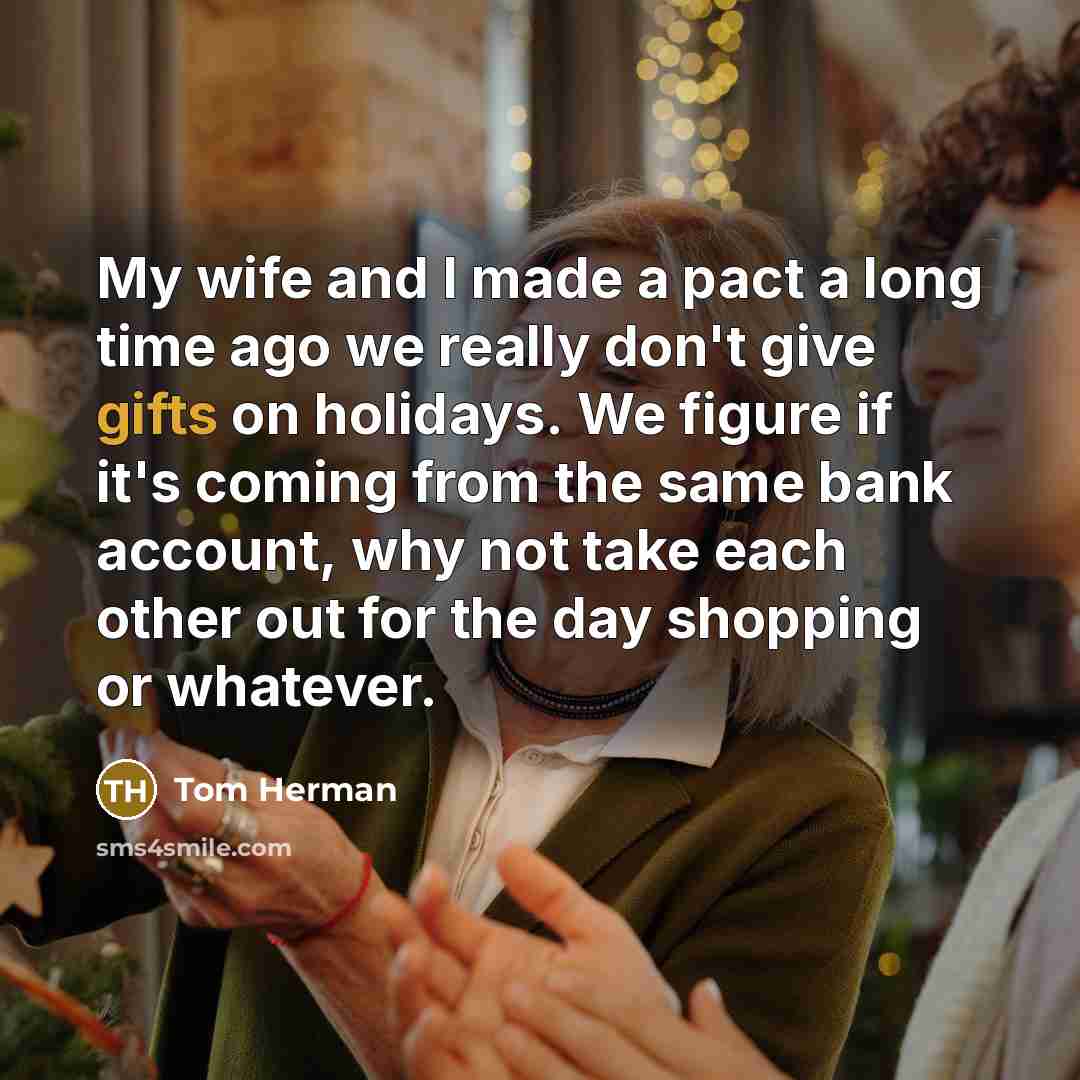 “My wife and I made a pact a long time…” quote by Tom Herman