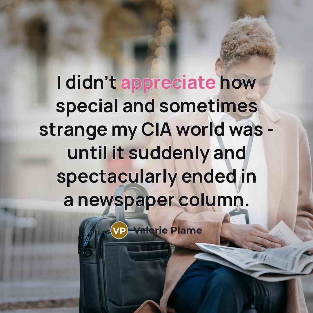 “I didn't appreciate how special and sometimes strange my CIA…” quote by Valerie Plame