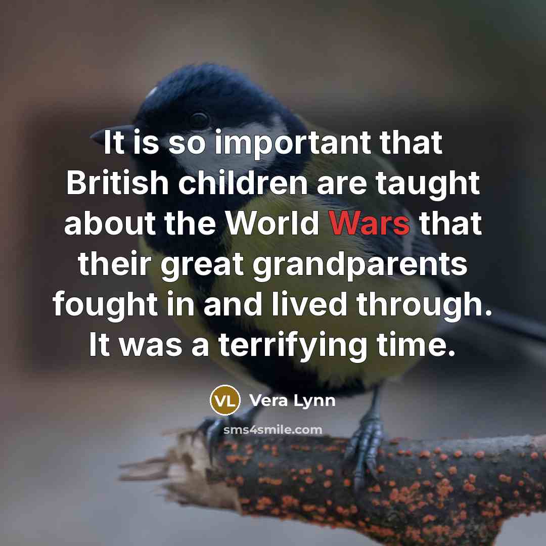 “It is so important that British children are taught about…” quote by Vera Lynn