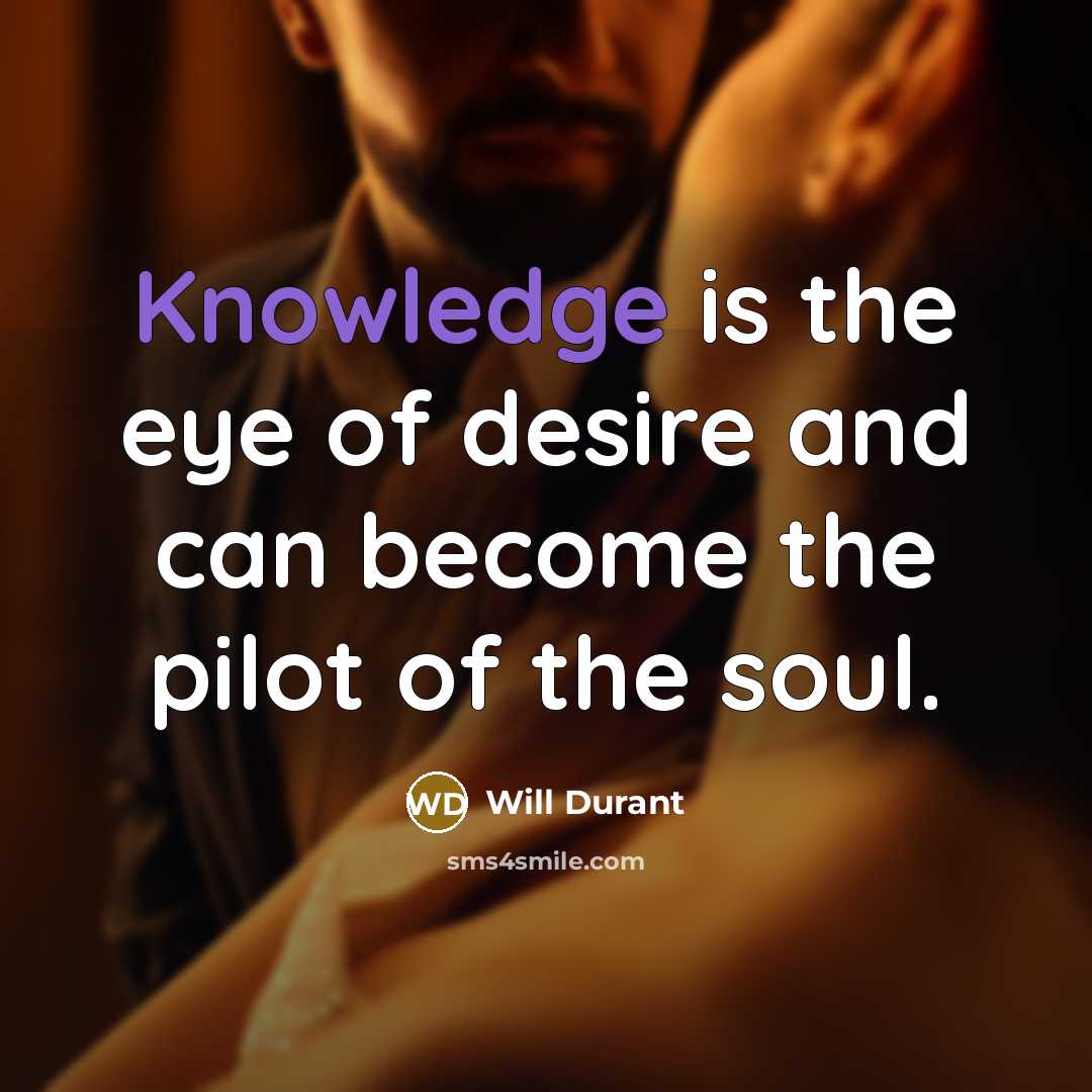 “Knowledge is the eye of desire and can become the…” quote by Will Durant