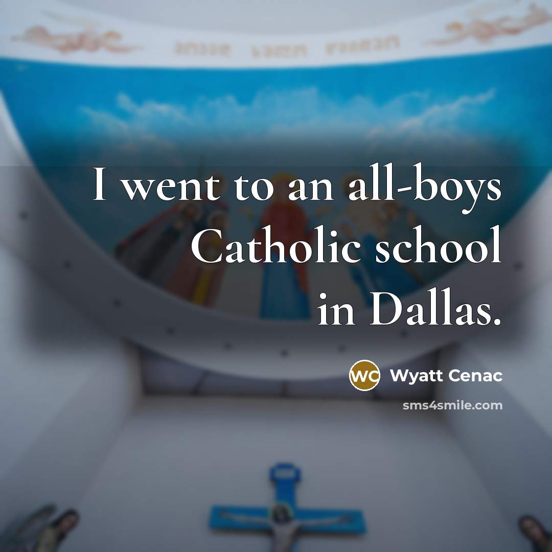 “I went to an all-boys Catholic school in Dallas.…” quote by Wyatt Cenac