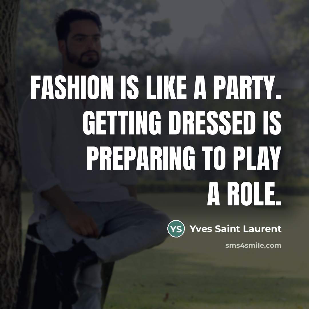 “Fashion is like a party. Getting dressed is preparing to…” quote by Yves Saint Laurent