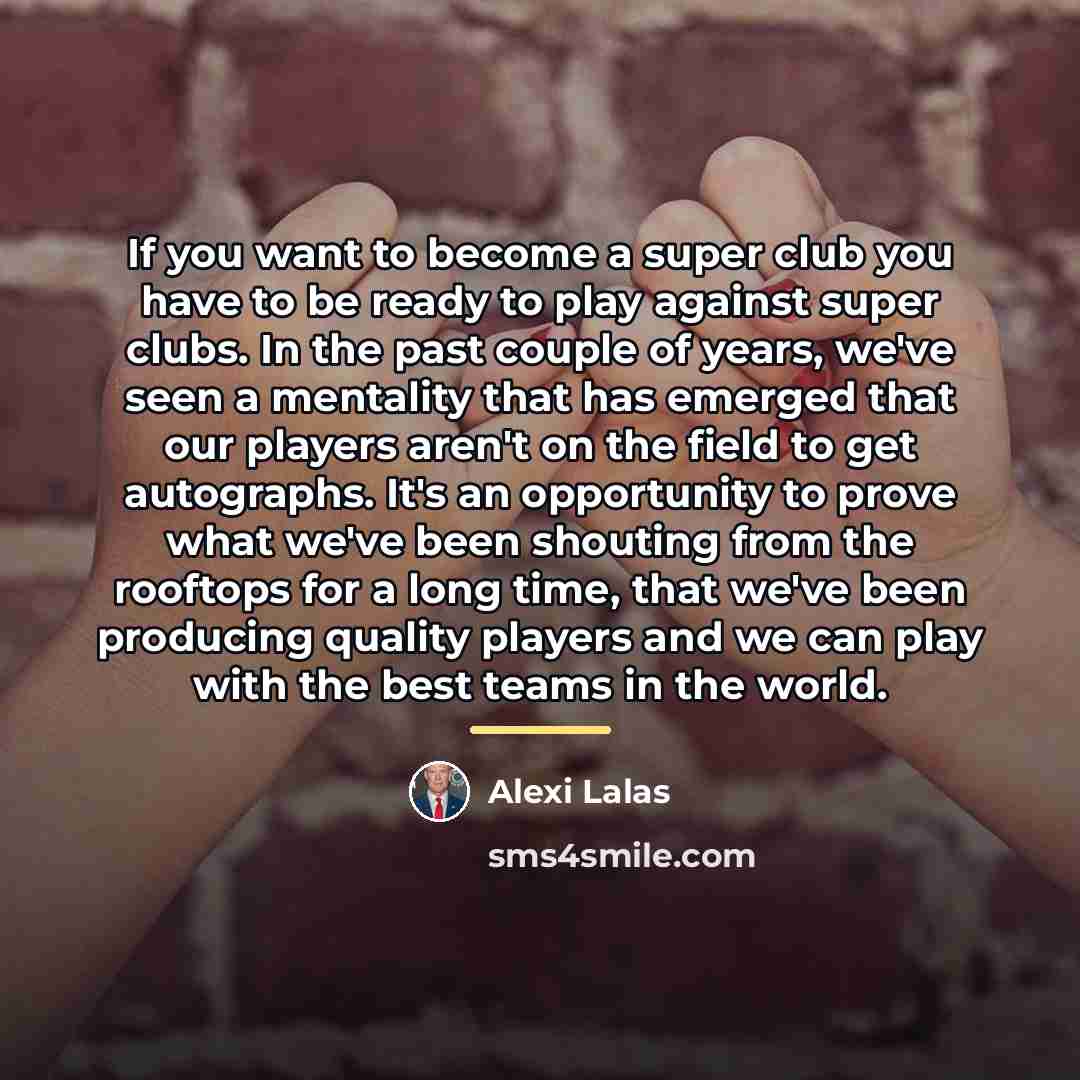 “If you want to become a super club you have…” quote by Alexi Lalas