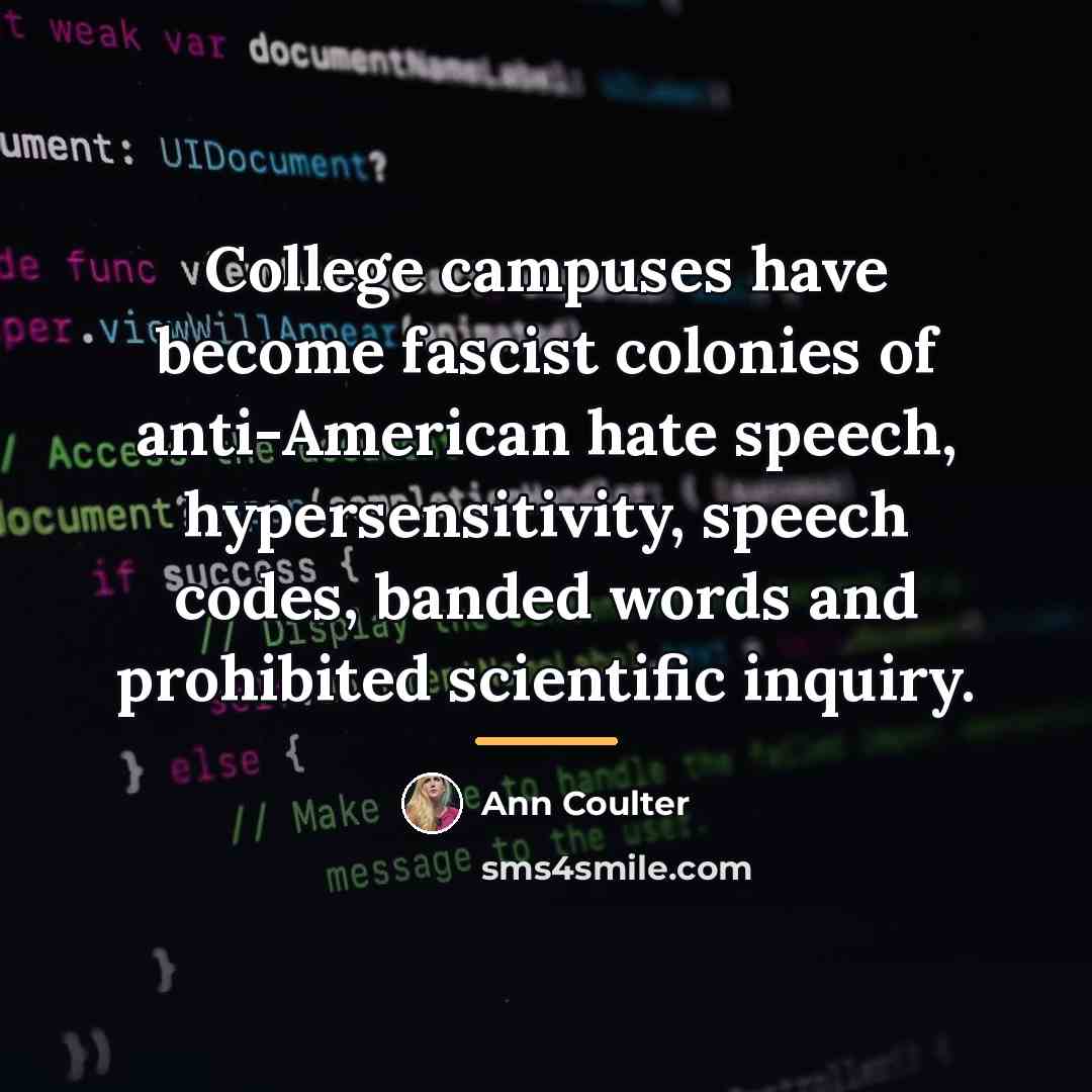 “College campuses have become fascist colonies of anti-American hate speech,…” quote by Ann Coulter