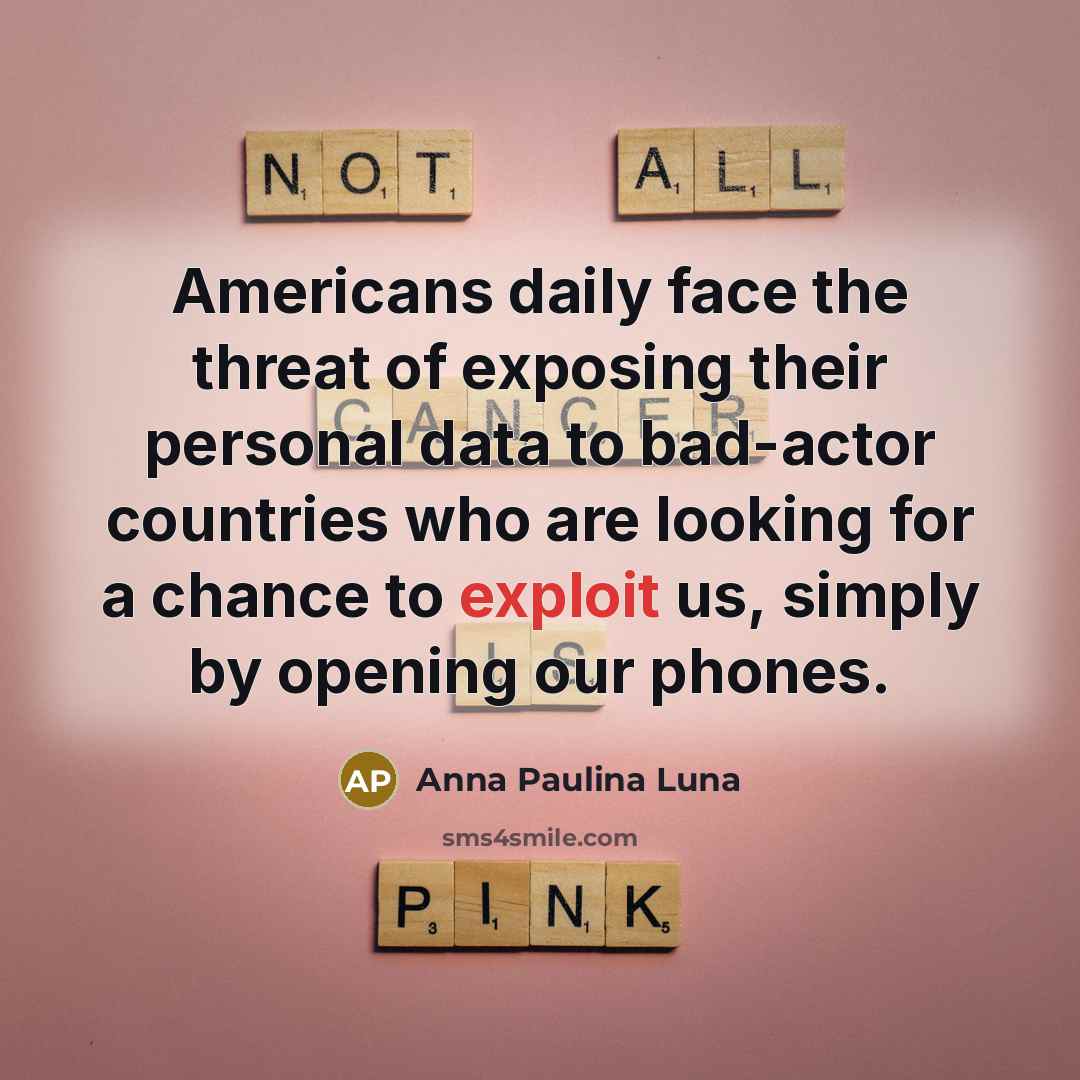 “Americans daily face the threat of exposing their personal data…” quote by Anna Paulina Luna