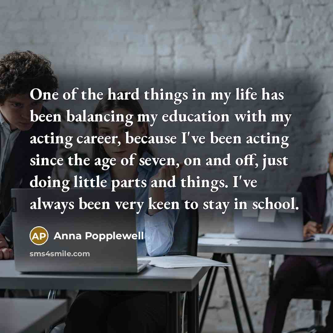 “One of the hard things in my life has been…” quote by Anna Popplewell