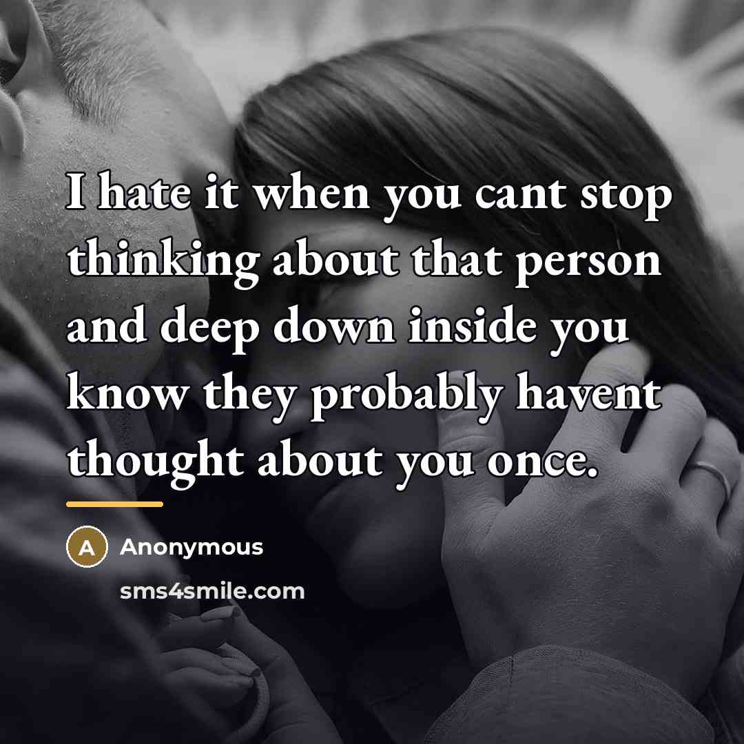 “I hate it when you cant stop thinking about that…” quote by Anonymous