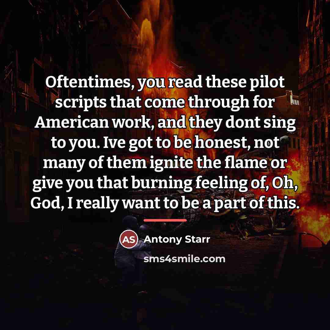 “Oftentimes, you read these pilot scripts that come through for…” quote by Antony Starr