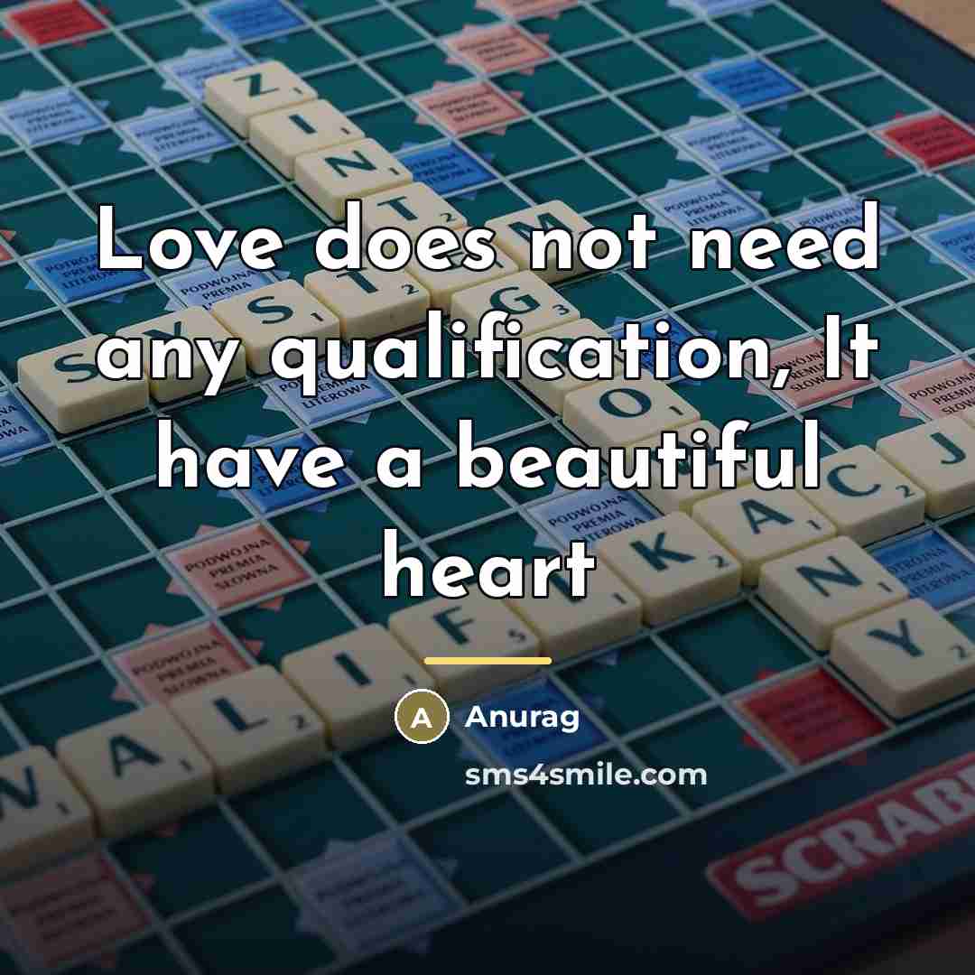 “Love does not need any qualification, It have a beautiful…” quote by Anurag