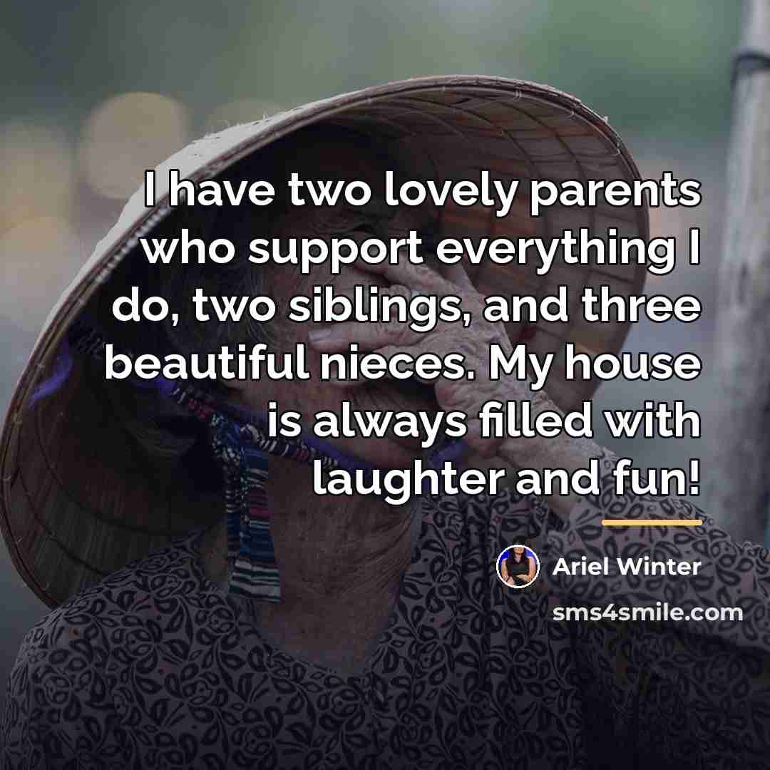 “I have two lovely parents who support everything I do,…” quote by Ariel Winter