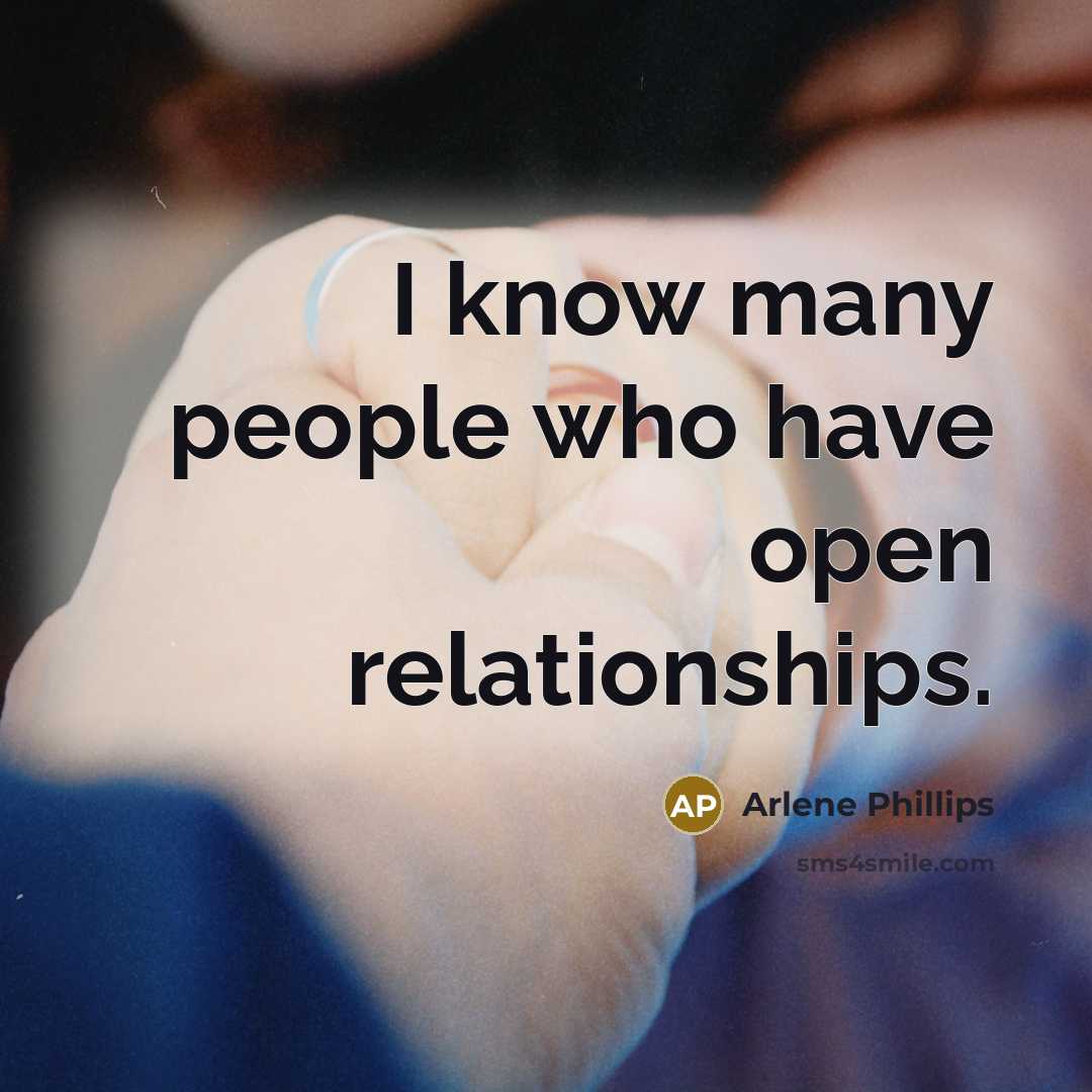 “I know many people who have open relationships.…” quote by Arlene Phillips