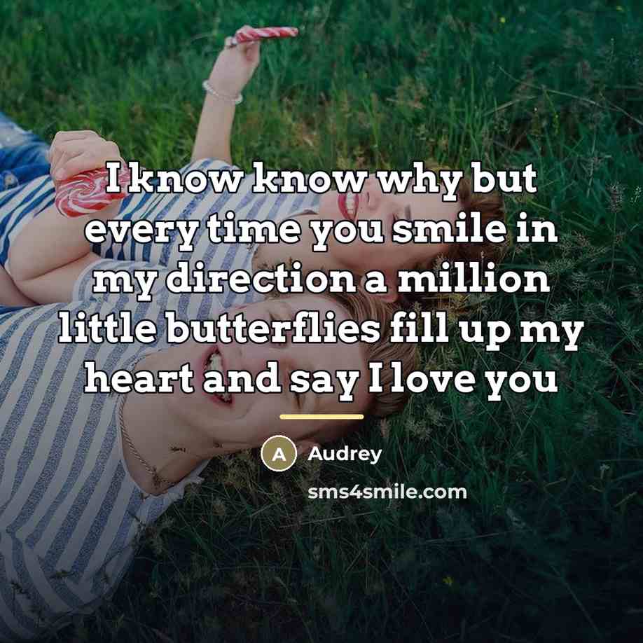 “I know know why but every time you smile in…” quote by Audrey
