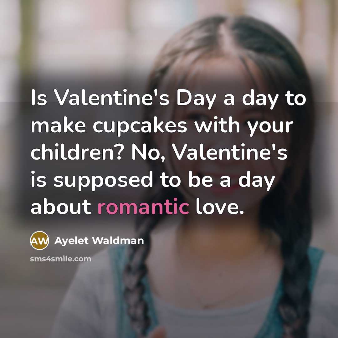 “Is Valentine's Day a day to make cupcakes with your…” quote by Ayelet Waldman