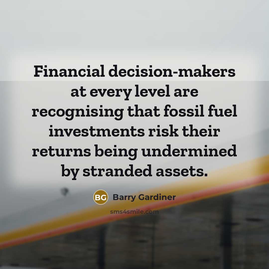 “Financial decision-makers at every level are recognising that fossil fuel…” quote by Barry Gardiner