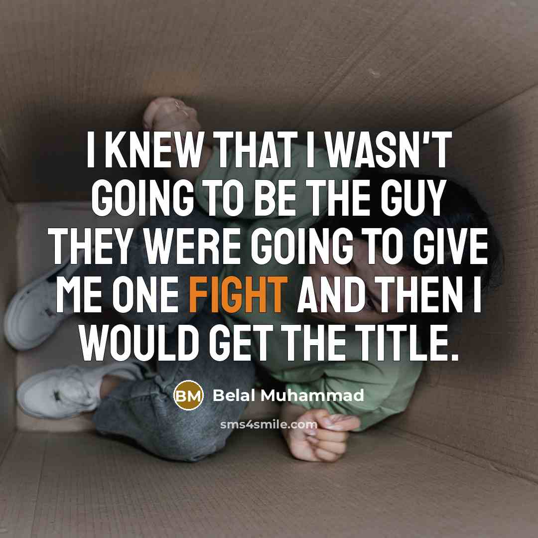 “I knew that I wasn't going to be the guy…” quote by Belal Muhammad