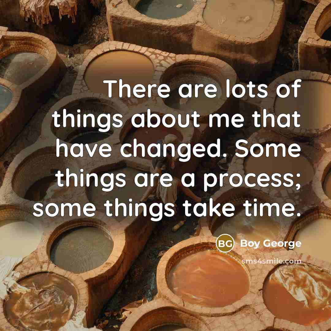 “There are lots of things about me that have changed.…” quote by Boy George