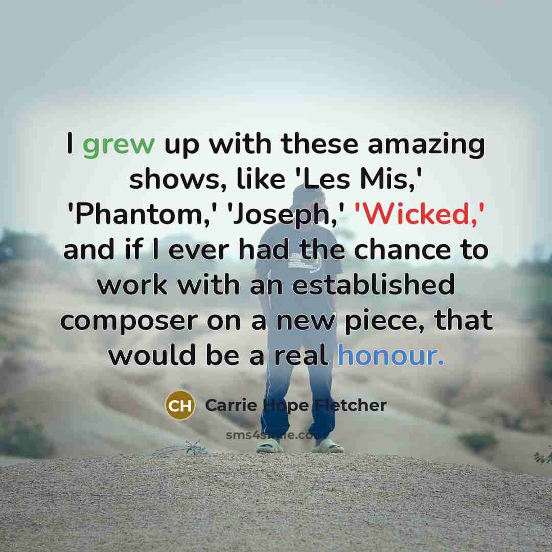 “I grew up with these amazing shows, like 'Les Mis,'…” quote by Carrie Hope Fletcher