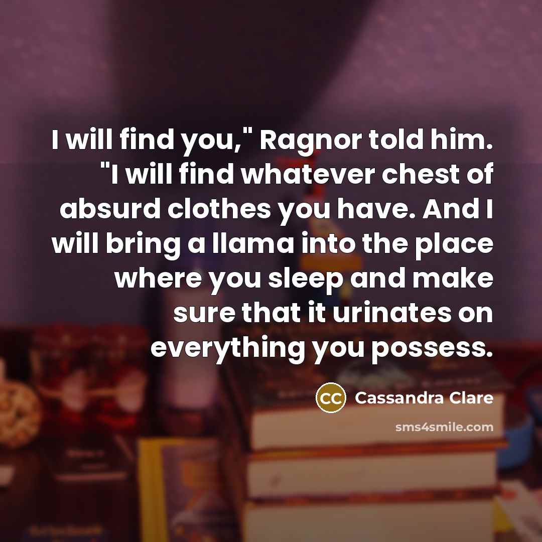 “I will find you," Ragnor told him. "I will find…” quote by Cassandra Clare
