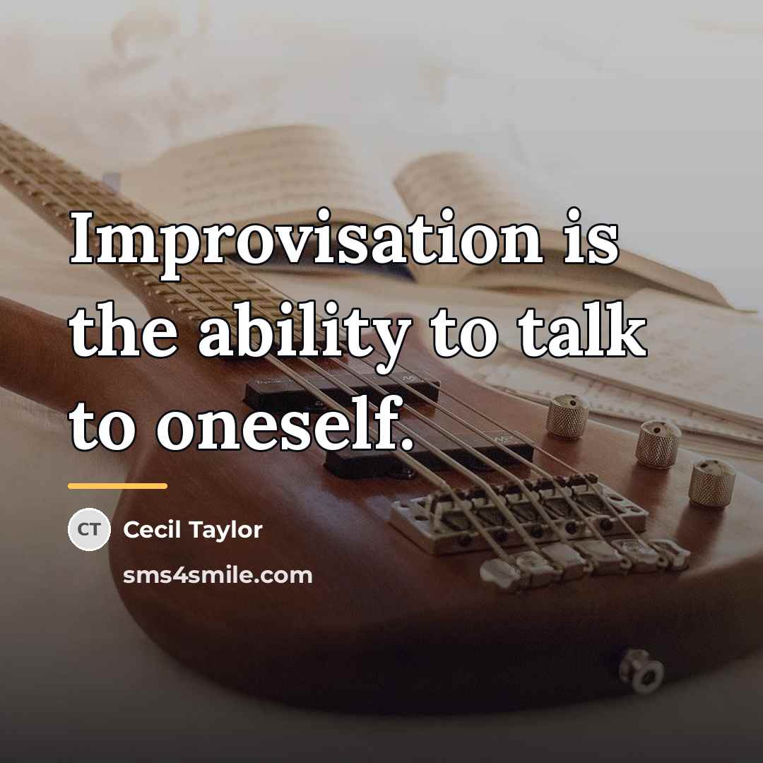 “Improvisation is the ability to talk to oneself.…” quote by Cecil Taylor
