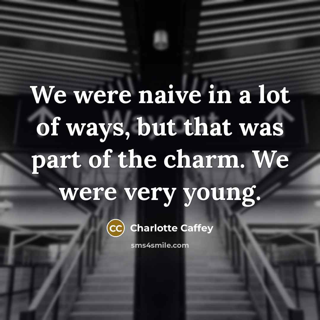“We were naive in a lot of ways, but that…” quote by Charlotte Caffey