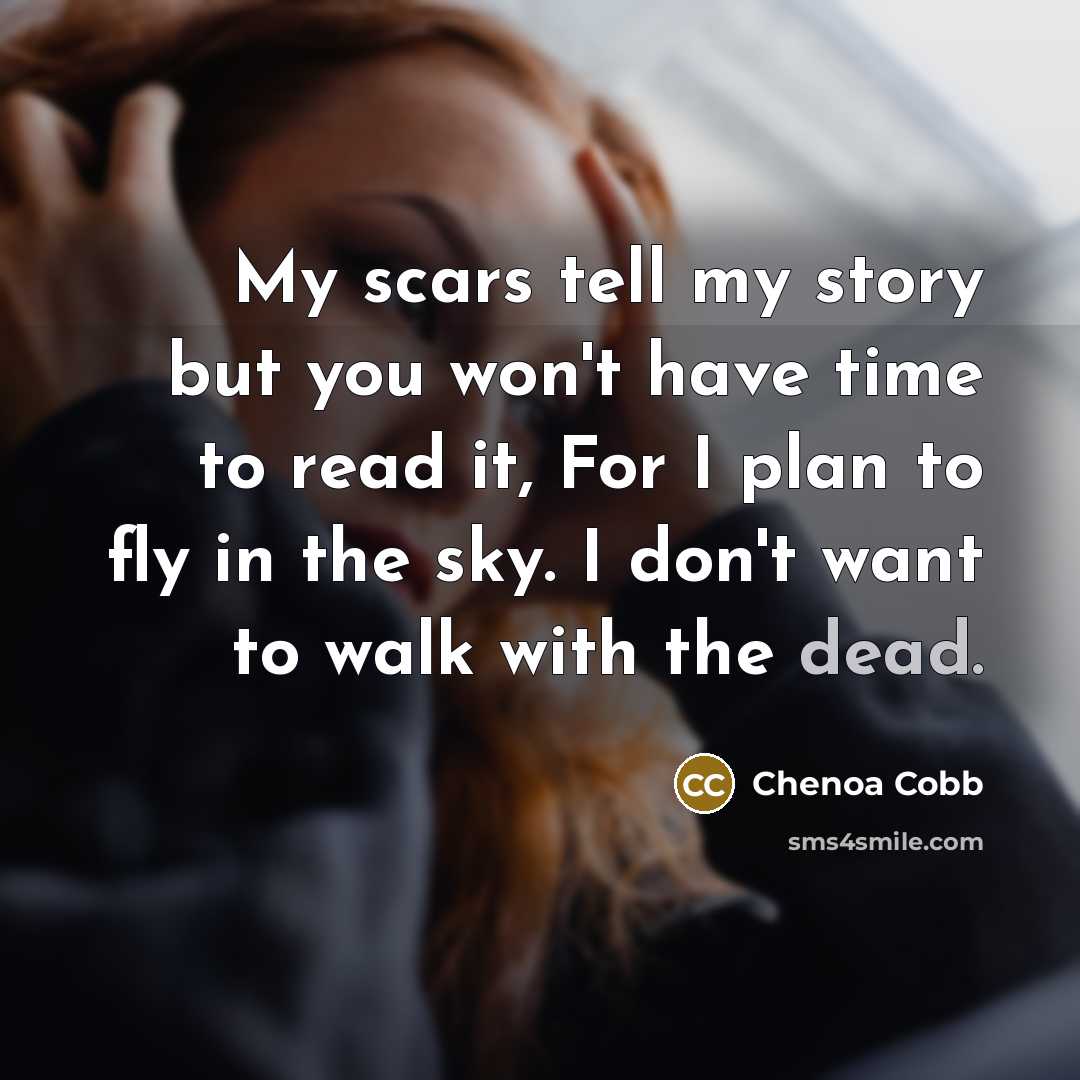 “My scars tell my story but you won't have time…” quote by Chenoa Cobb