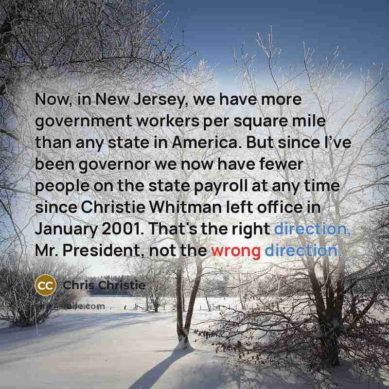 “Now, in New Jersey, we have more government workers per…” quote by Chris Christie