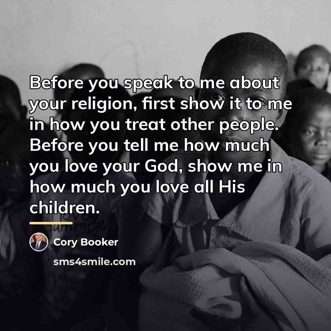 “Before you speak to me about your religion, first show…” quote by Cory Booker