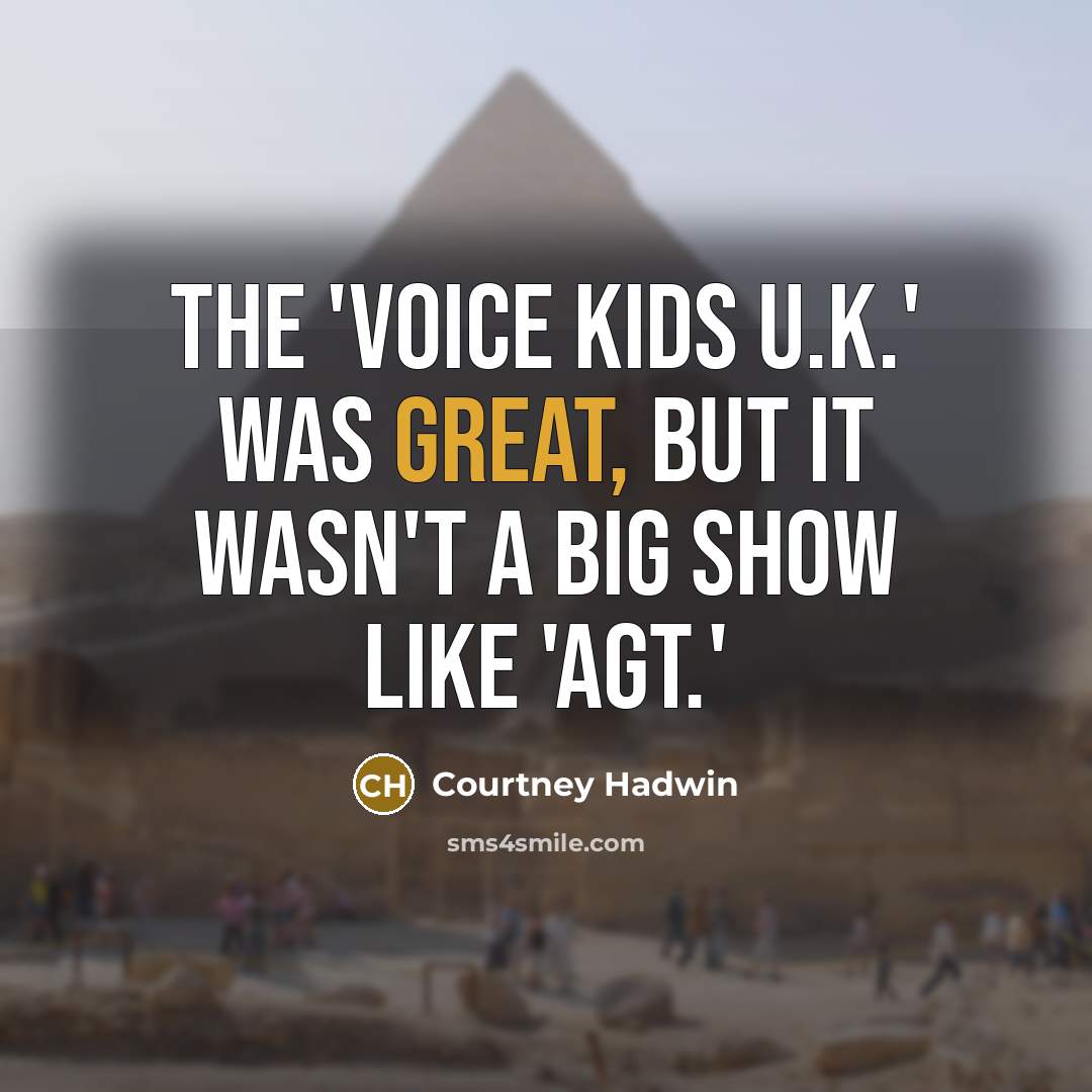 “The 'Voice Kids U.K.' was great, but it wasn't a…” quote by Courtney Hadwin