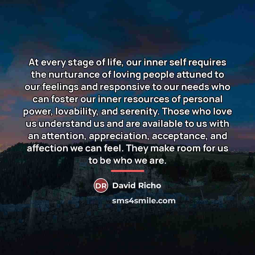 “At every stage of life, our inner self requires the…” quote by David Richo