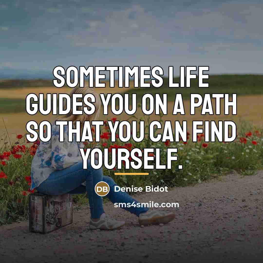 “Sometimes life guides you on a path so that you…” quote by Denise Bidot