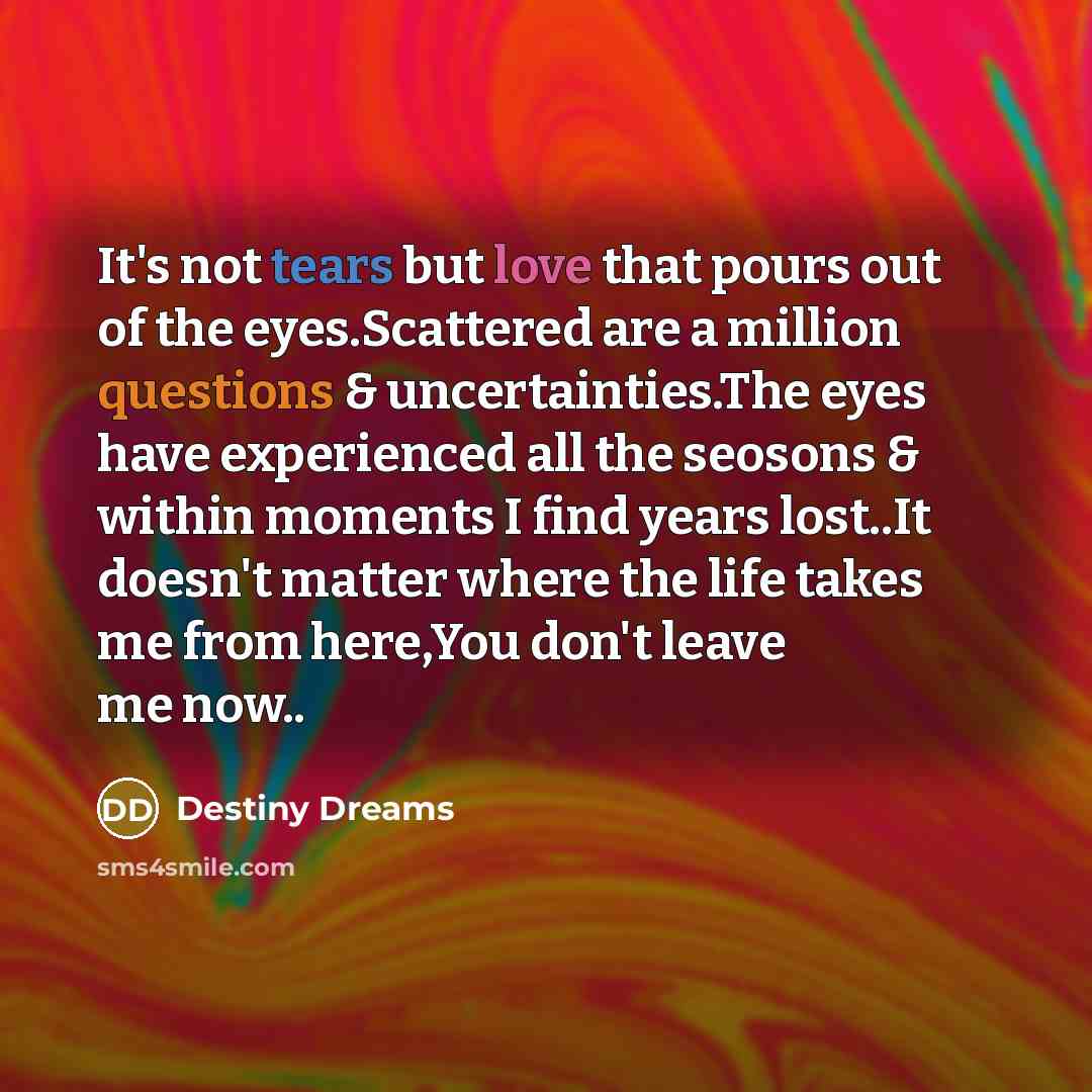 “It's not tears but love that pours out of the…” quote by Destiny Dreams